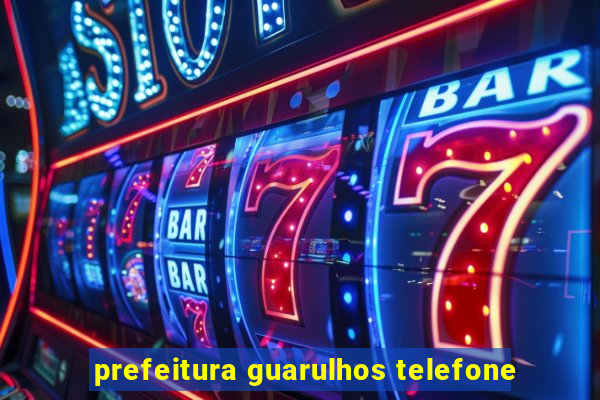 prefeitura guarulhos telefone